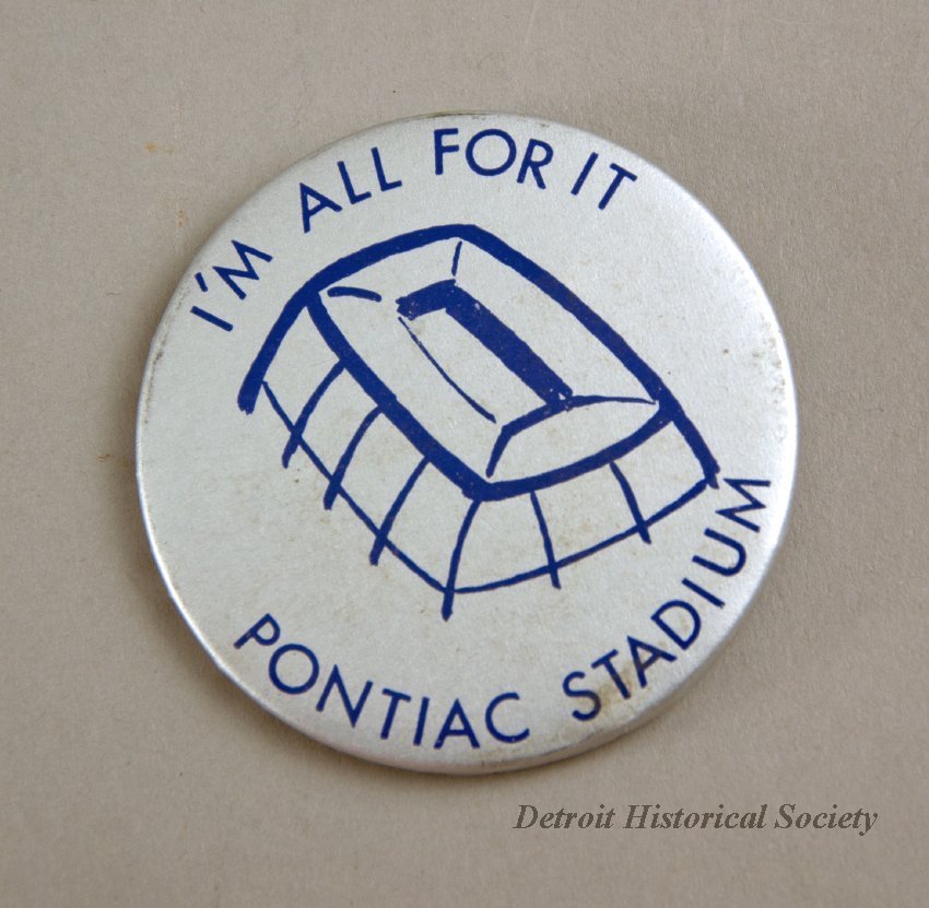 “I’m all for it – Pontiac Stadium” promotional button, c.1972